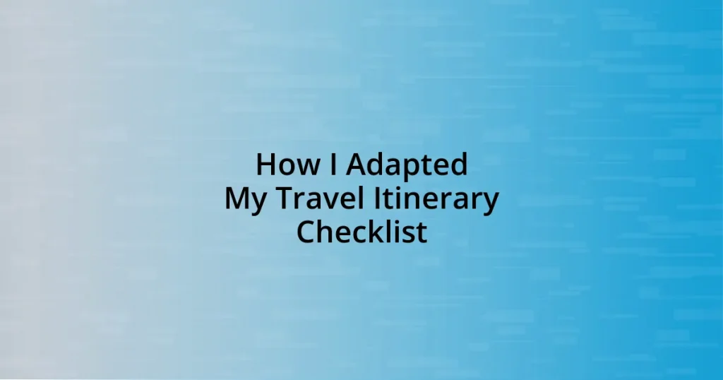 How I Adapted My Travel Itinerary Checklist