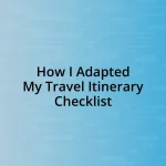 How I Adapted My Travel Itinerary Checklist