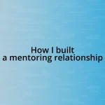 How I built a mentoring relationship