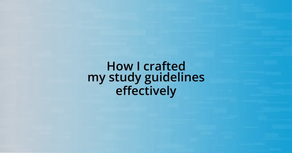 How I crafted my study guidelines effectively