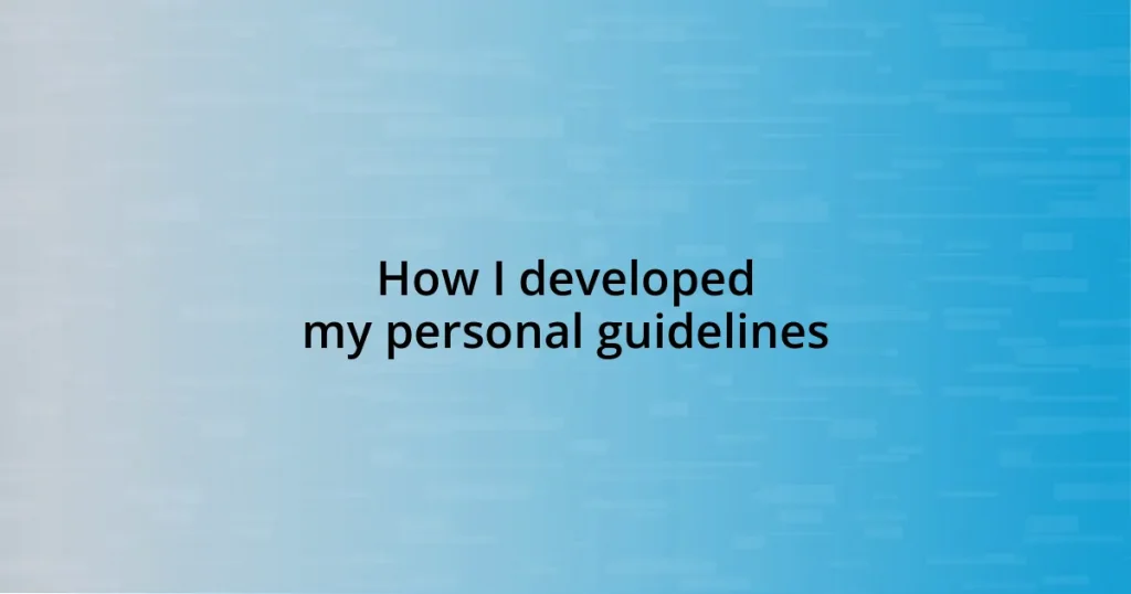 How I developed my personal guidelines