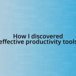 How I discovered effective productivity tools