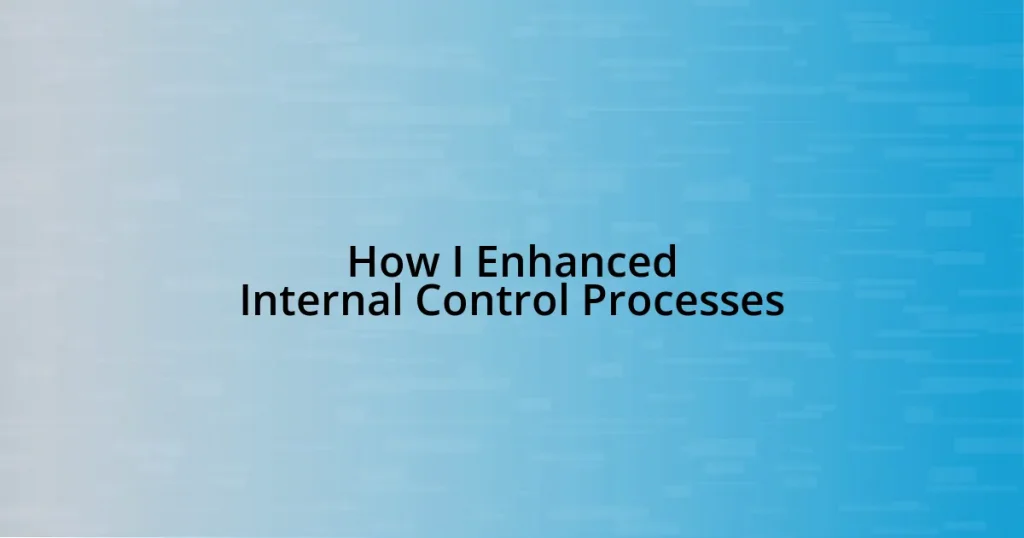 How I Enhanced Internal Control Processes