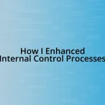 How I Enhanced Internal Control Processes