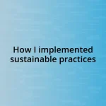 How I implemented sustainable practices