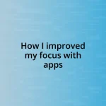 How I improved my focus with apps