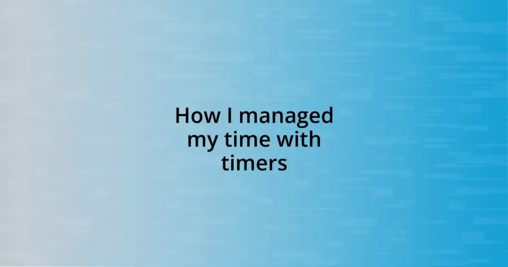 How I managed my time with timers