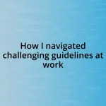 How I navigated challenging guidelines at work