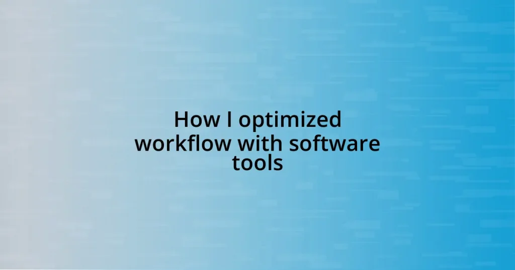 How I optimized workflow with software tools