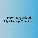 How I Organized My Moving Checklist