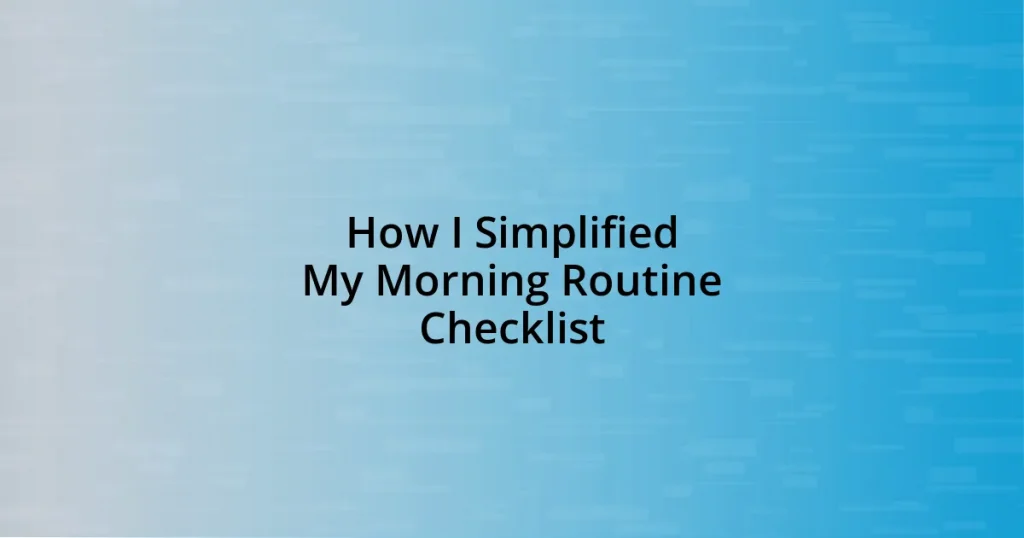 How I Simplified My Morning Routine Checklist