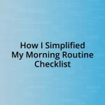 How I Simplified My Morning Routine Checklist