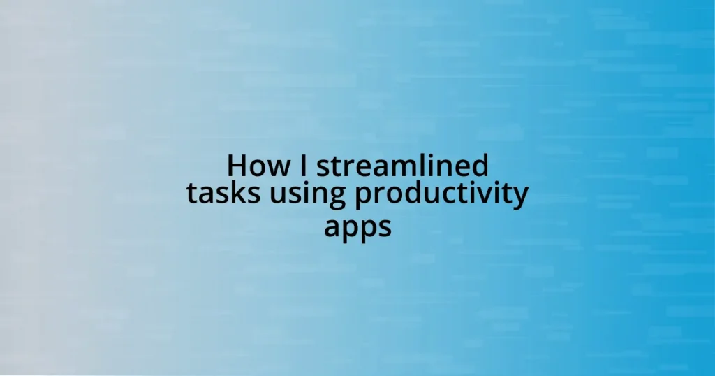 How I streamlined tasks using productivity apps