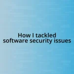 How I tackled software security issues