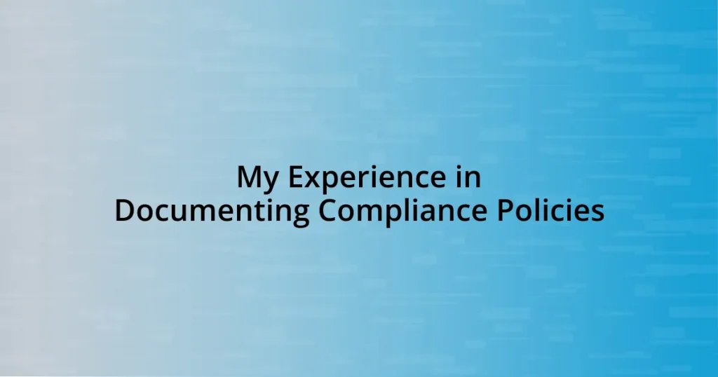 My Experience in Documenting Compliance Policies