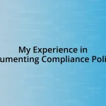 My Experience in Documenting Compliance Policies