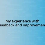 My experience with feedback and improvement