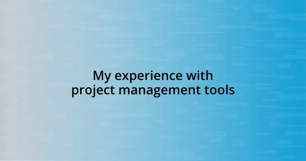 My experience with project management tools