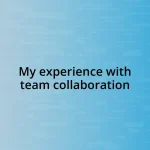 My experience with team collaboration