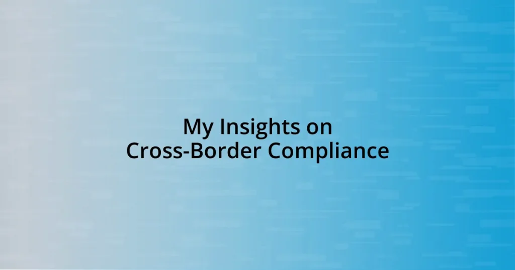 My Insights on Cross-Border Compliance