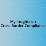 My Insights on Cross-Border Compliance