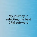 My journey in selecting the best CRM software