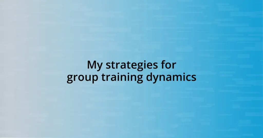 My strategies for group training dynamics