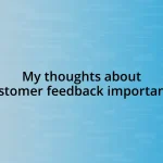 My thoughts about customer feedback importance