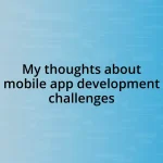 My thoughts about mobile app development challenges