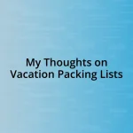 My Thoughts on Vacation Packing Lists