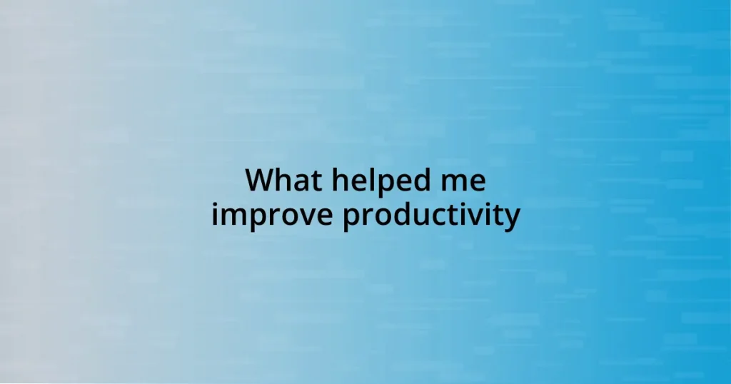 What helped me improve productivity