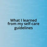 What I learned from my self-care guidelines