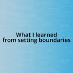 What I learned from setting boundaries