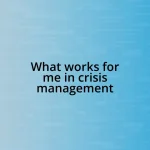 What works for me in crisis management