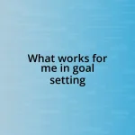 What works for me in goal setting