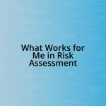 What Works for Me in Risk Assessment