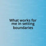 What works for me in setting boundaries