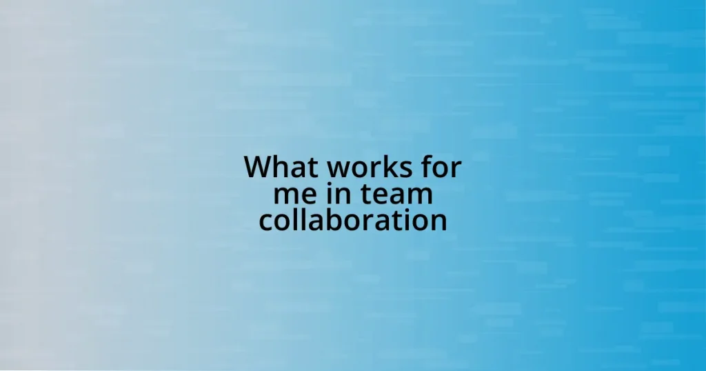 What works for me in team collaboration