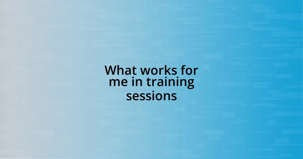 What works for me in training sessions