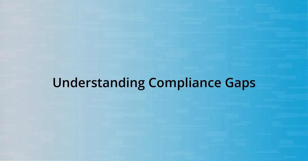 Understanding Compliance Gaps