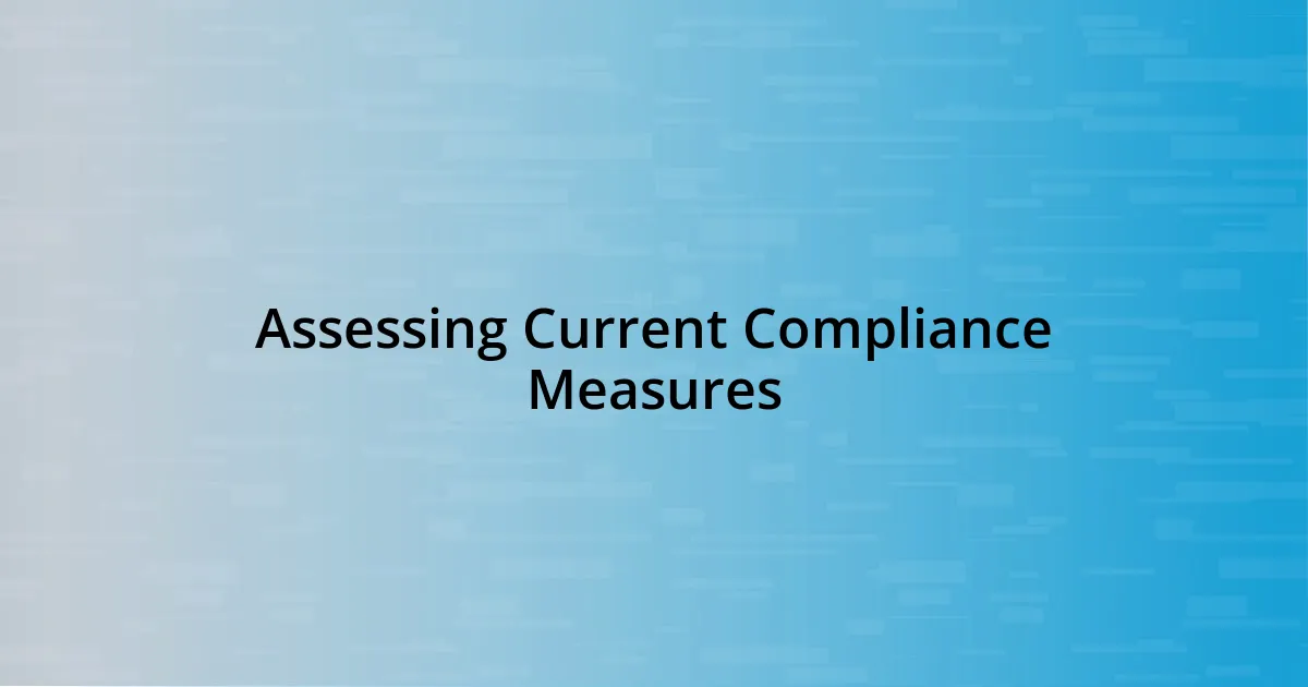 Assessing Current Compliance Measures