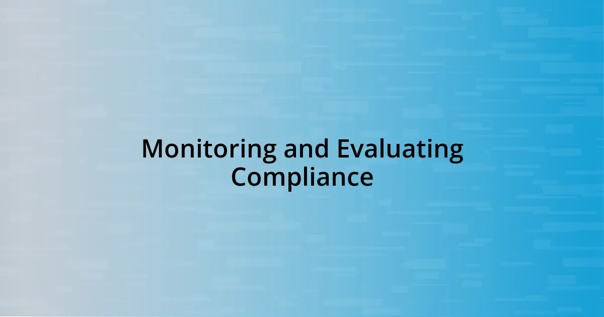 Monitoring and Evaluating Compliance