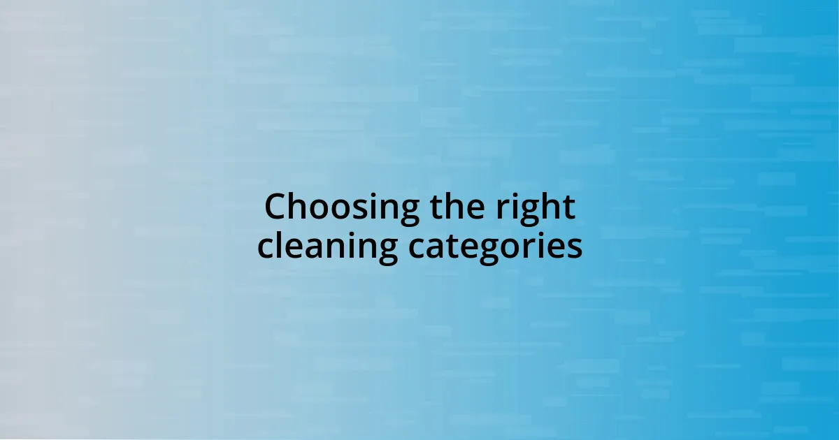 Choosing the right cleaning categories