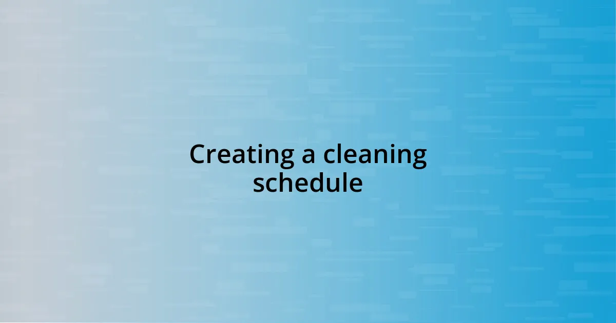 Creating a cleaning schedule