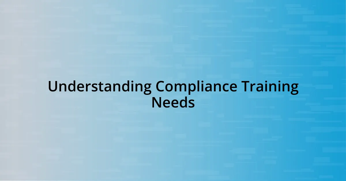 Understanding Compliance Training Needs