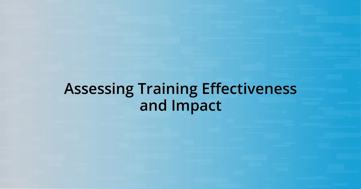 Assessing Training Effectiveness and Impact