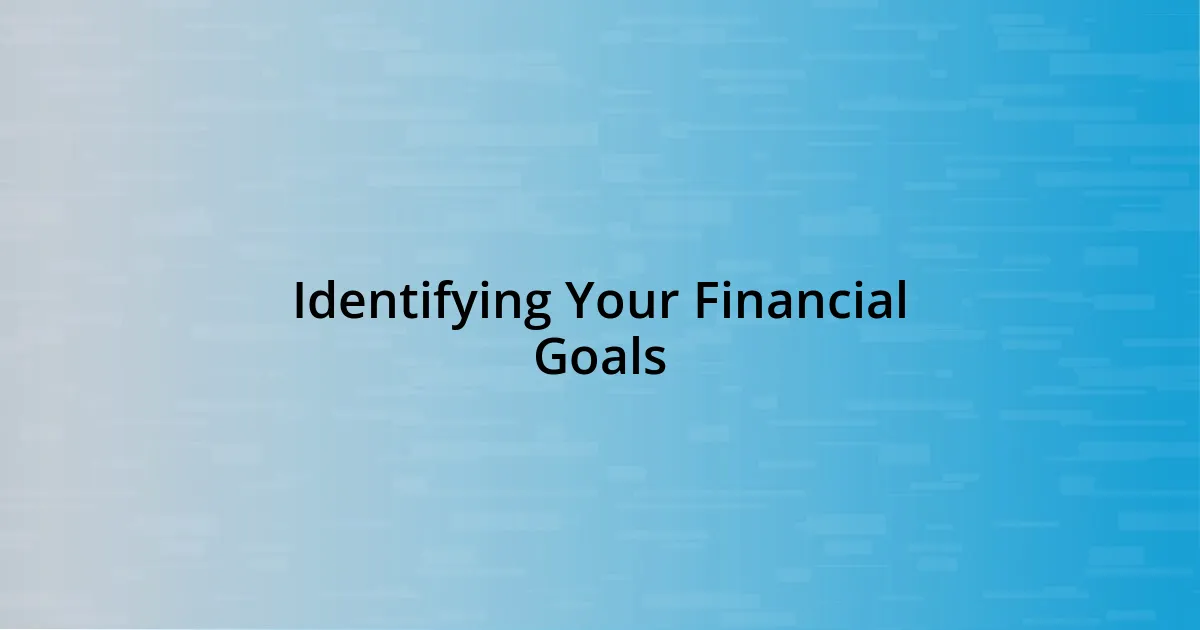 Identifying Your Financial Goals