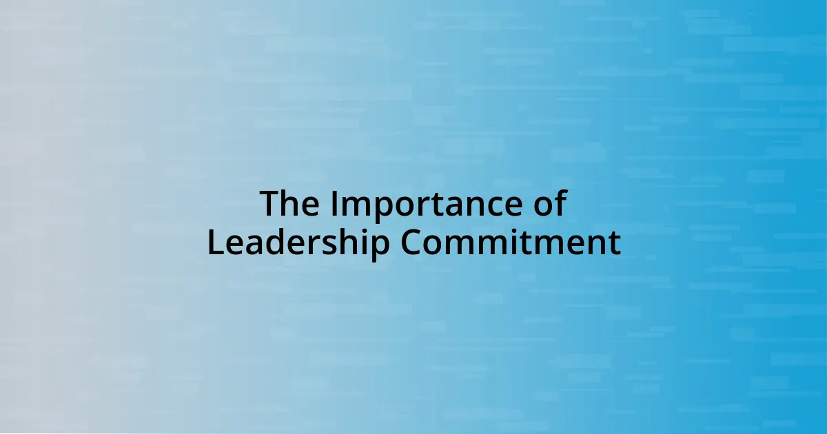 The Importance of Leadership Commitment