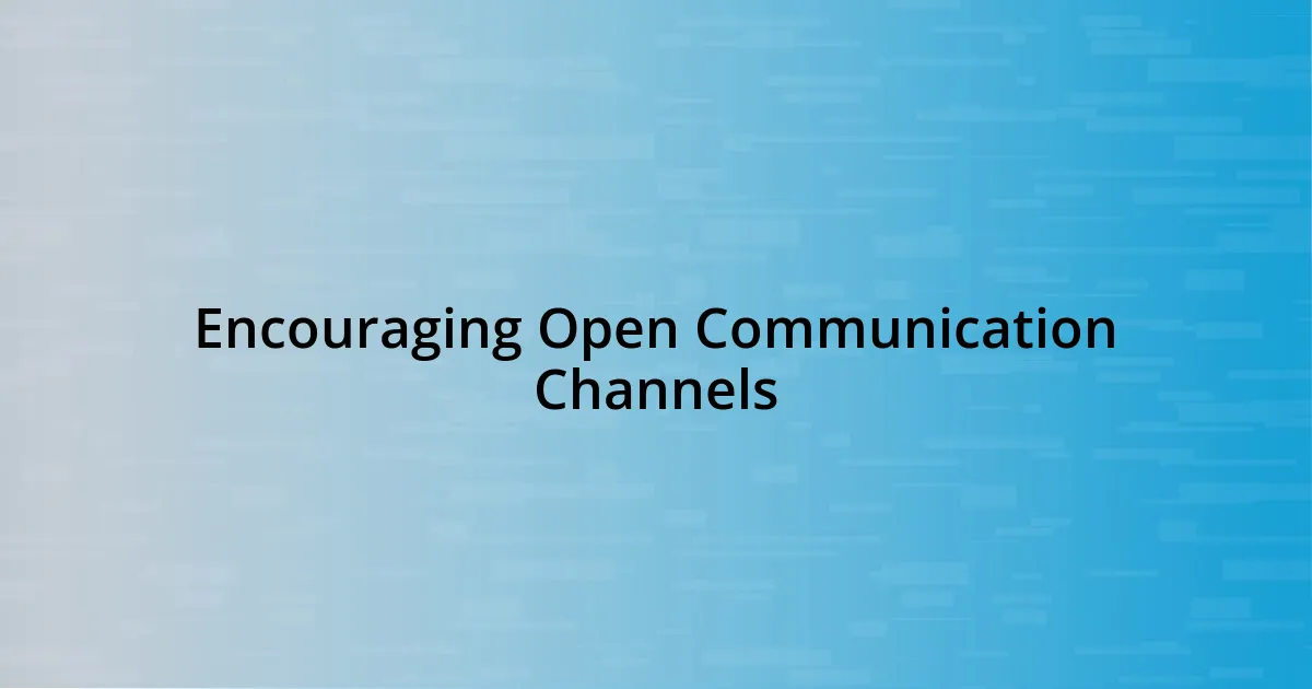 Encouraging Open Communication Channels