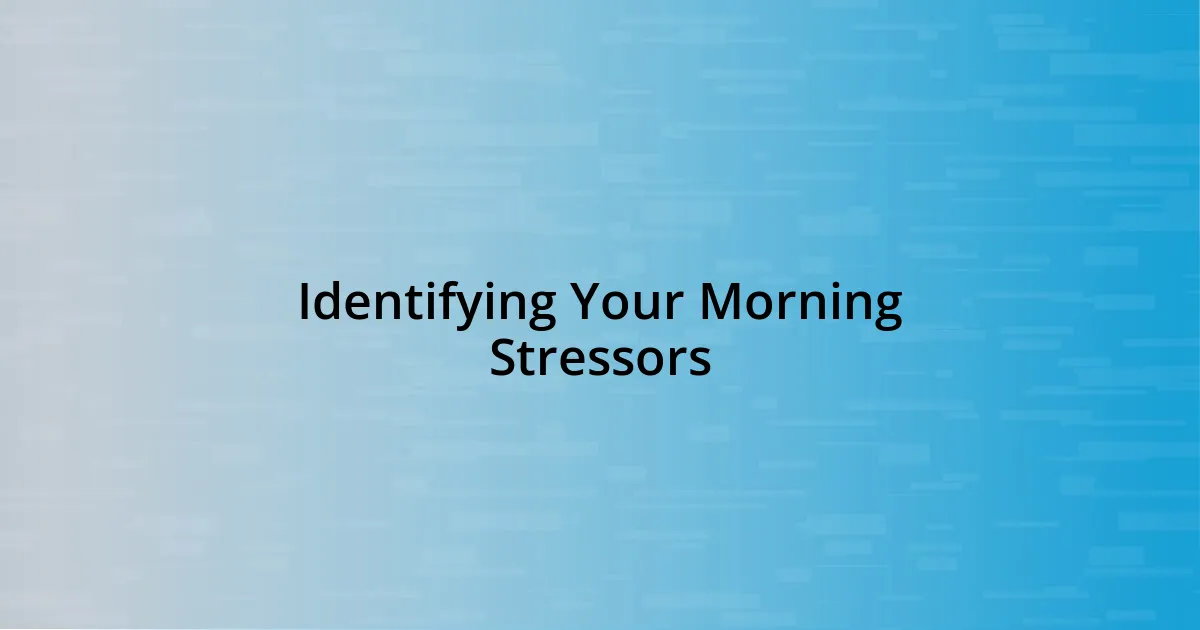 Identifying Your Morning Stressors